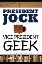 President Jock, Vice President Geek - Scott William Carter