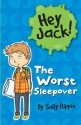 Hey Jack!: The Worst Sleepover - Sally Rippin