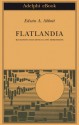 Flatlandia. Racconto fantastico a più dimensioni - Edwin A. Abbott, Masolino D'Amico, Giorgio Manganelli