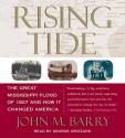 Rising Tide: The Great Mississippi Flood of 1927 and How It Changed America - John M. Barry