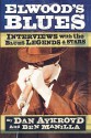 Elwood's Blues: Interviews with the Blues Legends & Stars - Dan Aykroyd