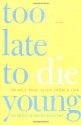 Too Late to Die Young: Nearly True Tales from a Life - Harriet McBryde Johnson