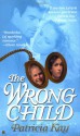 The Wrong Child - Patricia Kay