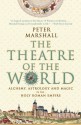 The Theatre of the World: Alchemy, Astrology and Magic in the Holy Roman Empire - Peter Marshall