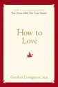 How to Love - M.D. Gordon Livingston M.D.