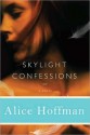 Skylight Confessions: A Novel - Alice Hoffman