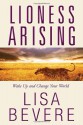 Lioness Arising: Awaken the Power of the Untamed Life - Lisa Bevere