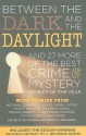 Between the Dark and the Daylight: And 27 More of the Best Crime and Mystery Stories of the Year - Ed Gorman