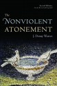 The Nonviolent Atonement - J. Denny Weaver