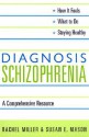 Diagnosis: Schizophrenia: A Comprehensive Resource - Susan E. Mason