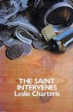 The Saint intervenes - Leslie Charteris