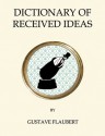 The Dictionary of Received Ideas - Gustave Flaubert, Gregory Norminton