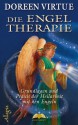 Die Engel Therapie: Grundlagen und Praxis der Heilarbeit mit den Engeln (German Edition) - Doreen Virtue, Angelika Hansen