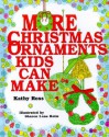 More Christmas Ornaments Kids - Kathy Ross, Sharon Lane Holm