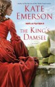 The King's Damsel - Kate Emerson