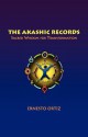 The Akashic Records: Sacred Wisdom for Transformation - Ernesto Ortiz