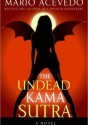 The Undead Kama Sutra - Mario Acevedo