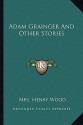 Adam Grainger and Other Stories - Mrs. Henry Wood