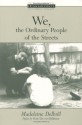 We, the Ordinary People of the Streets (Ressourcement: Retrieval & Renewal in Catholic Thought) - Madeleine Delbrel, Charles F. Mann, David L. Schindler, Hans Urs von Balthasar