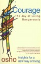 Courage: The Joy of Living Dangerously (Osho Insights for a New Way of Living) - Osho