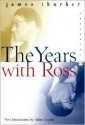 The Years with Ross - James Thurber