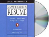 Don't Send a Resume: And Other Contrarian Rules to Help Land a Great Job - Jeffrey J. Fox