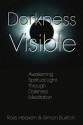 Darkness Visible: Awakening Spiritual Light through Darkness Meditation - Ross Heaven, Simon Buxton