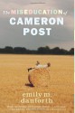 The Miseducation of Cameron Post - Emily M. Danforth