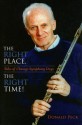 The Right Place, the Right Time!: Tales of Chicago Symphony Days - Donald Peck