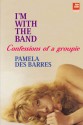 I'm With The Band: Confessions Of A Groupie - Pamela Des Barres