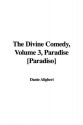 The Divine Comedy, Volume 3, Paradise [Paradiso] - Dante Alighieri