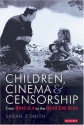 Children, Cinema And Censorship: From Dracula To The Dead End Kids - Sarah Smith