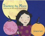 Thanking the Moon: Celebrating the Mid-Autumn Moon Festival - Grace Lin