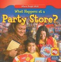 What Happens at a Party Store? - Amy Hutchings