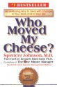 Who Moved My Cheese?: An A-Mazing Way to Deal with Change in Your Work and in Your Life - Spencer Johnson