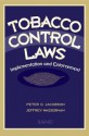 Tobacco Control Laws: Implementation and Enforcement - Peter D. Jacobson, Jeffrey Wasserman