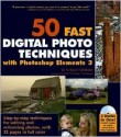 50 Fast Digital Photo Techniques with Photoshop Elements 3 [With CD-ROM] - Gregory Georges