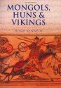 Mongols, Huns And Vikings (Cassell's History Of Warfare) - Hugh Kennedy