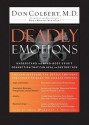 Deadly Emotions: Understand the Mind-Body-Spirit Connection That Can Heal or Destroy You (Audio) - Don Colbert, Greg Wheatley