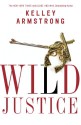 Wild Justice - Kelley Armstrong