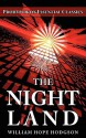 The Night Land - William Hope Hodgson, Colin J.E. Lupton, Carmina M. Dragomir