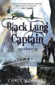 The Black Lung Captain: A Tale Of The Ketty Jay - Chris Wooding