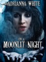 On A Moonlit Night - Adrianna White