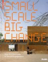 Small Scale, Big Change: New Architectures Of Social Engagement - Andres Lepik