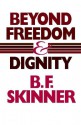 Beyond Freedom and Dignity - B.F. Skinner