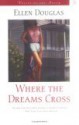 Where the Dreams Cross - Ellen Douglas