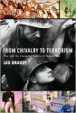 From Chivalry to Terrorism: War and the Changing Nature of Masculinity - Leo Braudy