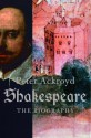 Shakespeare: The Biography - Peter Ackroyd