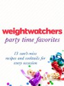 Weight Watchers Party Time Favorites: 13 Can't-Miss Recipes and Cocktails for Every Occasion - Weight Watchers