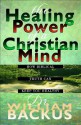 The Healing Power of the Christian Mind: How Biblical Truth Can Keep You Healthy - William Backus